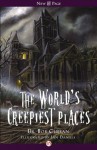 The World's Creepiest Places - Bob Curran, Ian Daniels