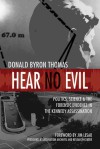 Hear No Evil: Politics, Science, and the Forensic Evidence in th - Donald Byron Thomas, Jim Lesar