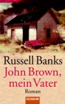 John Brown, mein Vater - Russell Banks