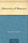 Discovery of Muscovy - Richard Hakluyt