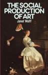 The Social Production of Art - Janet Wolff