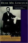 Dear Mr. Lincoln: Letters to the President - Harold Holzer