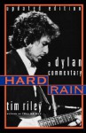 Hard Rain: A Dylan Commentary - Tim Riley