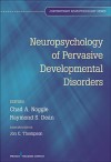 Neuropsychology of Pervasive Developmental Disorders - Chad Noggle, Raymond Dean, Jon Thompson