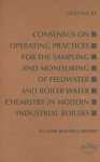 Consensus on Operating Practices for the Sampling and Monitoring of Feedwater and Boiler Water Chemistry in Modern Industrial Boilers: An ASME Researc - American Society of Mechanical Engineers