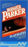 Playmates (Spenser, #16) - Robert B. Parker