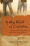 A New Kind of Christian: A Tale of Two Friends on a Spiritual Journey - Brian D. McLaren