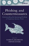 Phishing and Countermeasures: Understanding the Increasing Problem of Electronic Identity Theft - Markus Jakobsson