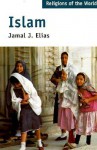 Religions of the World Series: Islam - Jamal J. Elias, Ninian Smart