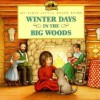 Winter Days in the Big Woods - Laura Ingalls Wilder, Renée Graef