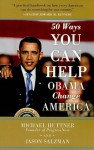 50 Ways You Can Help Obama Change America - Michael Huttner, Jason Salzman