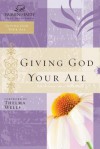 Giving God Your All: Women of Faith Study Guide Series - Women of Faith