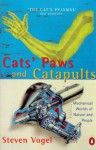 Cats' Paws And Catapults: Mechanical Worlds Of Nature And People (Penguin Press Science) - Steven Vogel