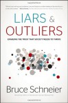 Liars and Outliers: Enabling the Trust that Society Needs to Thrive - Bruce Schneier