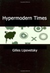 Hypermodern Times - Gilles Lipovetsky, Sébastien Charles