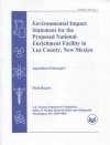 Environmental Impact Statement for the Proposed National Enrichment Facility in Lea County, New Mexico: Final Report, Chapters 1 Though 10 and Appendices A Through J - (United States) Nuclear Regulatory Commission, Nuclear Regulatory Commission (U S )