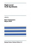 High-Level VLSI Synthesis (The Springer International Series in Engineering and Computer Science) - Raul Camposano, Wayne Wolf