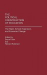 The Political Construction of Education: The State, School Expansion, and Economic Change - Bruce Fuller