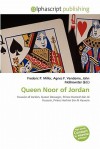 Queen Noor of Jordan - Agnes F. Vandome, John McBrewster, Sam B Miller II