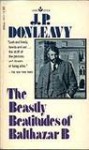 The Beastly Beatitudes of Balthazar B - J.P. Donleavy