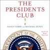 The Presidents Club: Inside the World's Most Exclusive Fraternity (Audio) - Nancy Gibbs, Michael Duffy