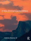 A New Environmental Ethics: The Next Millennium for Life on Earth - Holmes Rolston III