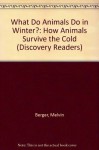 What Do Animals Do in Winter?: How Animals Survive the Cold (Discovery Readers) - Melvin A. Berger, Gilda Berger