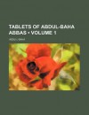 Tablets of Abdul-Baha Abbas (Volume 1) - Abdu'l-Bahá