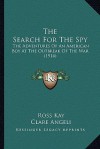 The Search for the Spy: The Adventures of an American Boy at the Outbreak of the War (1914) - Ross Kay, Clare Angeli