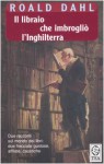 Il libraio che imbrogliò l'Inghilterra - Massimo Bocchiola, Roald Dahl