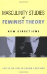 Masculinity Studies and Feminist Theory - Judith Kegan Gardiner