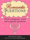 Romantic Questions: 264 Outrageous, Sweet, and Profound Questions - Gregory J.P. Godek