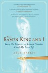 The Ramen King and I: How the Inventor of Instant Noodles Fixed My Love Life - Andy Raskin