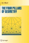 The Four Pillars of Geometry (Undergraduate Texts in Mathematics) - John Stillwell