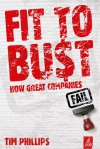 Fit to Bust: How Great Companies Fail - Tim Phillips