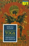 Yoga: Immortality and Freedom - Mircea Eliade, Willard R. Trask