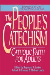 The People's Catechism: Catholic Faith for Adults: Catholic Faith for Adults - Raymond A. Lucker, Patrick J. Brennan, Michael Leach