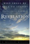 Who Shall Be Able To Stand: Finding Personal Meaning In The Book Of Revelation - S. Michael Wilcox