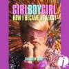 Girl Boy Girl: How I Became JT LeRoy - Savannah Knoop