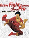 Draw Fight Scenes Like a Pro - Jeff Johnson