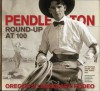 Pendleton Round-Up at 100: Oregon's Legendary Rodeo - Michael Bales, William F. Willingham, Roberta Conner, Ann Terry Hills