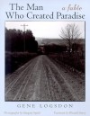 The Man Who Created Paradise: A Fable - Gene Logsdon, Gregory Spaid, Wendell Berry