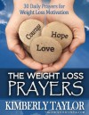 The Weight Loss Prayers: 30 Daily Prayers for Weight Loss Motivation - Kimberly Taylor