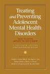 Treating And Preventing Adolescent Mental Health Disorders: What We Know And What We Don't Know, A Research Agenda For Improving The Mental Health Of Our Youth (A Research Agenda) - B. Timothy Walsh