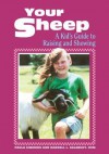 Your Sheep: A Kid's Guide to Raising and Showing - Paula Simmons