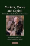 Markets, Money and Capital: Hicksian Economics for the Twenty First Century - Roberto Scazzieri, Amartya Sen, Stefano Zamagni