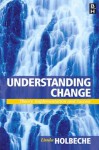 Understanding Change: Theory, Implementation and Success - Linda Holbeche