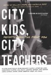 City Kids, City Teachers: Reports from the Front Row - William Ayers, Patricia Ford