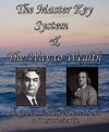 The Master Key System & the Way to Wealth - The Collected Wisdom of Charles F. Haanel and Benjamin Franklin - Charles F. Haanel, Benjamin Franklin