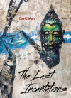 The Last Incantations: Poems - David Mura